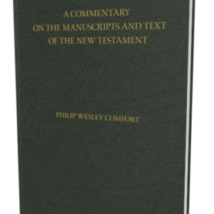 Commentary on the Manuscripts and Text of the New Testament, A (Comfort)