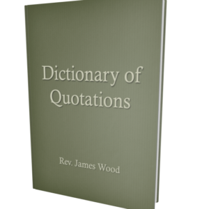 Dictionary of Quotations from Ancient and Modern English and Foreign Sources