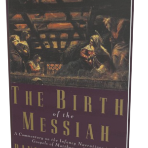 Birth of the Messiah: A Commentary on the Infancy Narratives in the Gospels of Matthew and Luke