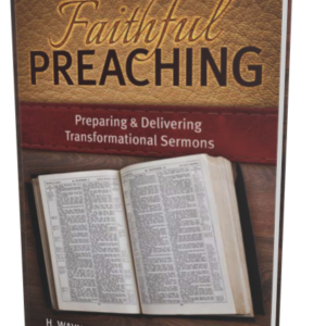 Faithful Preaching: Preparing & Delivering Transformational Sermons (House, Garland)