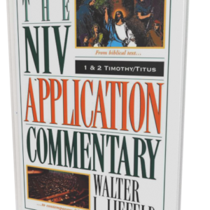 NIV Application Commentary: 1 and 2 Timothy, Titus (Walter L. Liefeld)