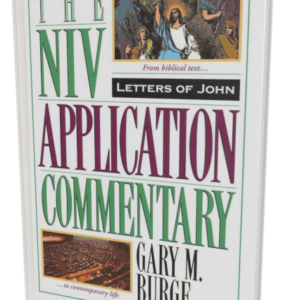 NIV Application Commentary: Letters of John (Gary M. Burge)