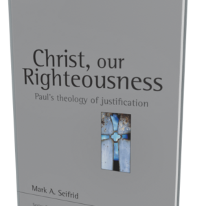 Christ, Our Righteousness (Seifrid)