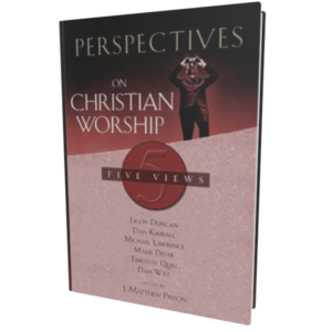 Perspectives: On Christian Worship (5 Views)