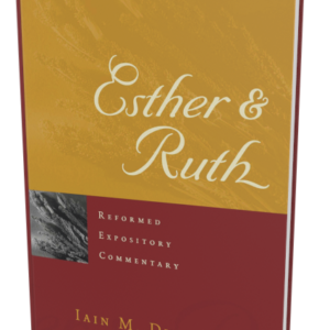 Reformed Expository Commentary: Esther & Ruth (Duguid)