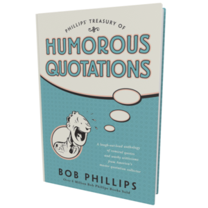 Phillips’ Treasury of Humorous Quotations