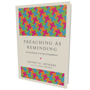 Preaching as Reminding (Arthurs)
