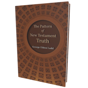 The Pattern of New Testament Truth — George Eldon Ladd