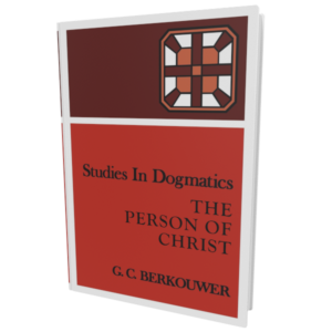 Studies in Dogmatics: The Person of Christ (Berkouwer)