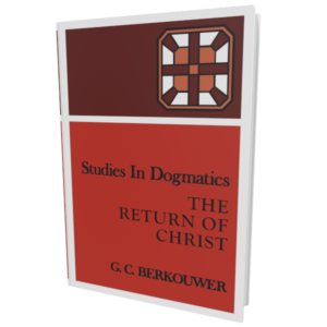 Studies in Dogmatics: The Return of Christ (Berkouwer)