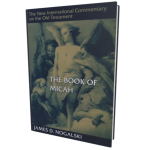 NICOT: The Book of Micah, by James D. Nogalski (2024)