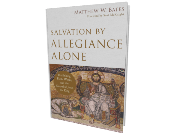 Salvation by Allegiance Alone (Bates)