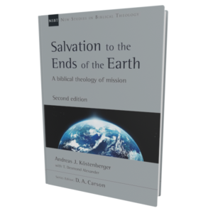 Salvation to the Ends of the Earth (2nd ed., Köstenberger and Alexander)