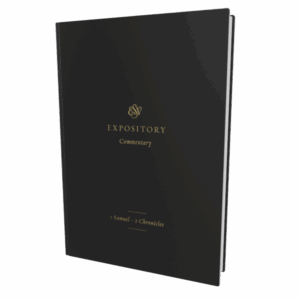 ESV Expository Commentary: 1 Samuel–2 Chronicles (Volume 3)