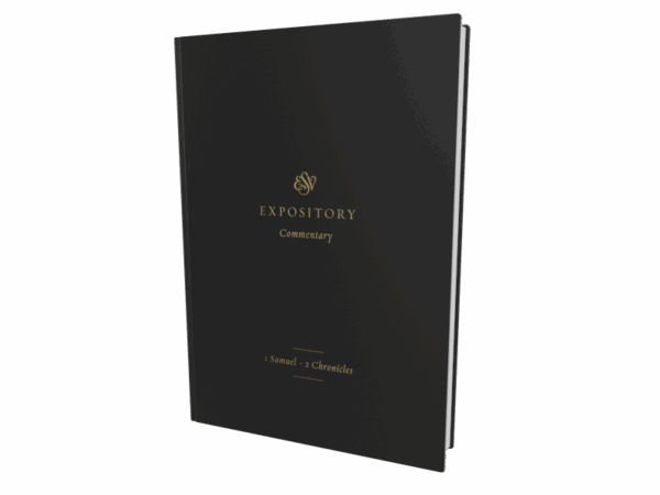 ESV Expository Commentary: 1 Samuel–2 Chronicles (Volume 3)