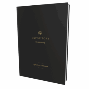 ESV Expository Commentary: Ephesians–Philemon (Volume 11)
