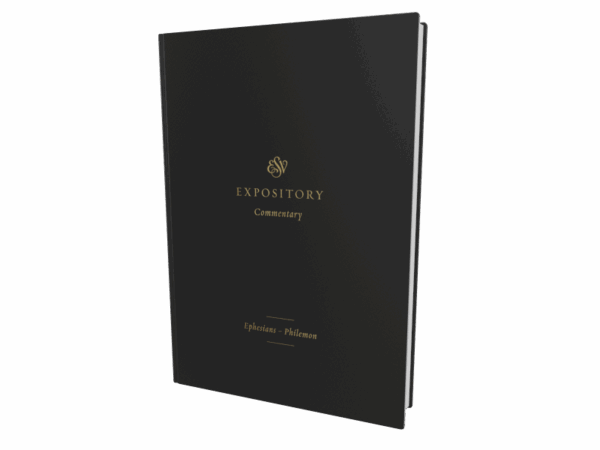 ESV Expository Commentary: Ephesians–Philemon (Volume 11)
