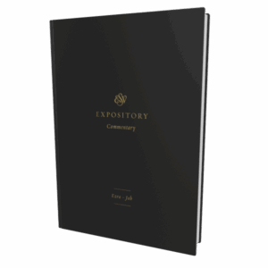 ESV Expository Commentary: Ezra–Job (Volume 4)