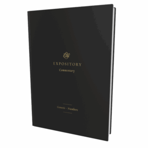 ESV Expository Commentary: Genesis–Numbers (Volume 1)