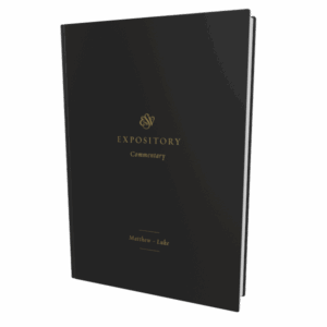 ESV Expository Commentary: Matthew–Luke (Volume 8)