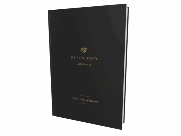 ESV Expository Commentary: Psalms–Song of Solomon (Volume 5)