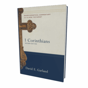 Baker Exegetical Commentary on the New Testament: 1 Corinthians (2nd Edition) (David E. Garland)
