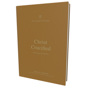 Christ Crucified: A Theology of Galatians (New Testament Theology)