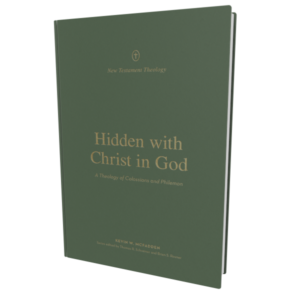 Hidden with Christ in God: A Theology of Colossians and Philemon (New Testament Theology)