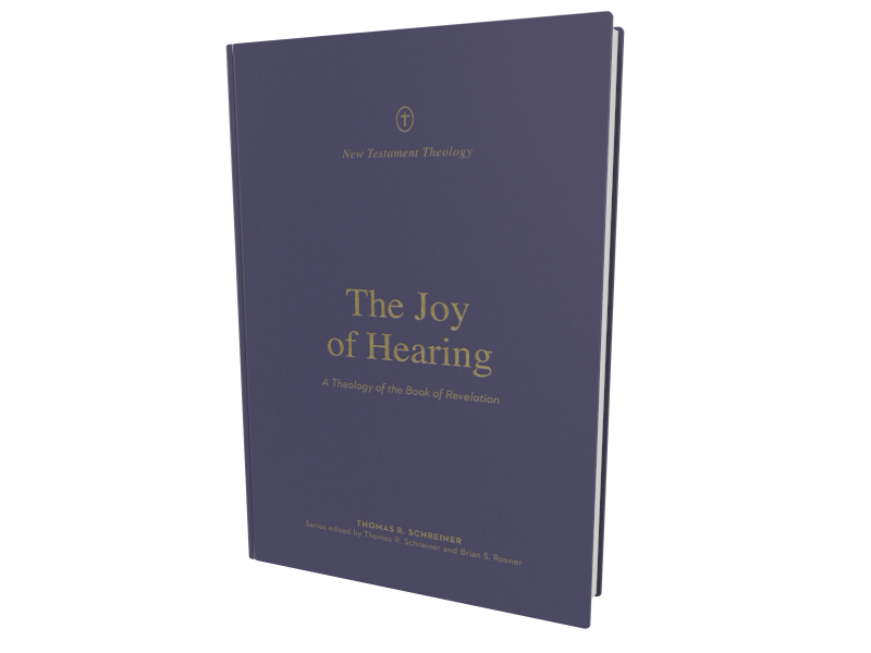 The Joy of Hearing: A Theology of the Book of Revelation (New Testament Theology)