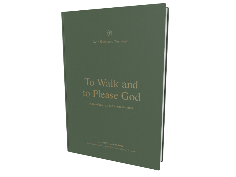 To Walk and to Please God: A Theology of 1 and 2 Thessalonians (New Testament Theology)