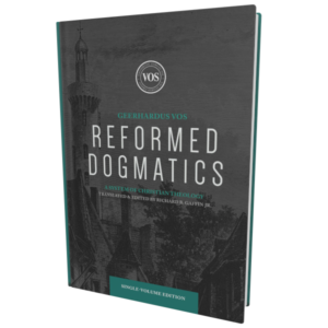 Reformed Dogmatics (Geerhardus Vos, Single-volume edition)
